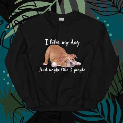 Unisex I Like My Dog Sweatshirt - Cute and Funny Long-Sleeved Dog-Themed Shirt - Great Gift Idea for Dog Lovers, Dog Moms, and Dog Dads