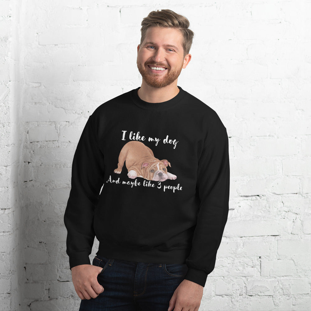 Unisex I Like My Dog Sweatshirt - Cute and Funny Long-Sleeved Dog-Themed Shirt - Great Gift Idea for Dog Lovers, Dog Moms, and Dog Dads