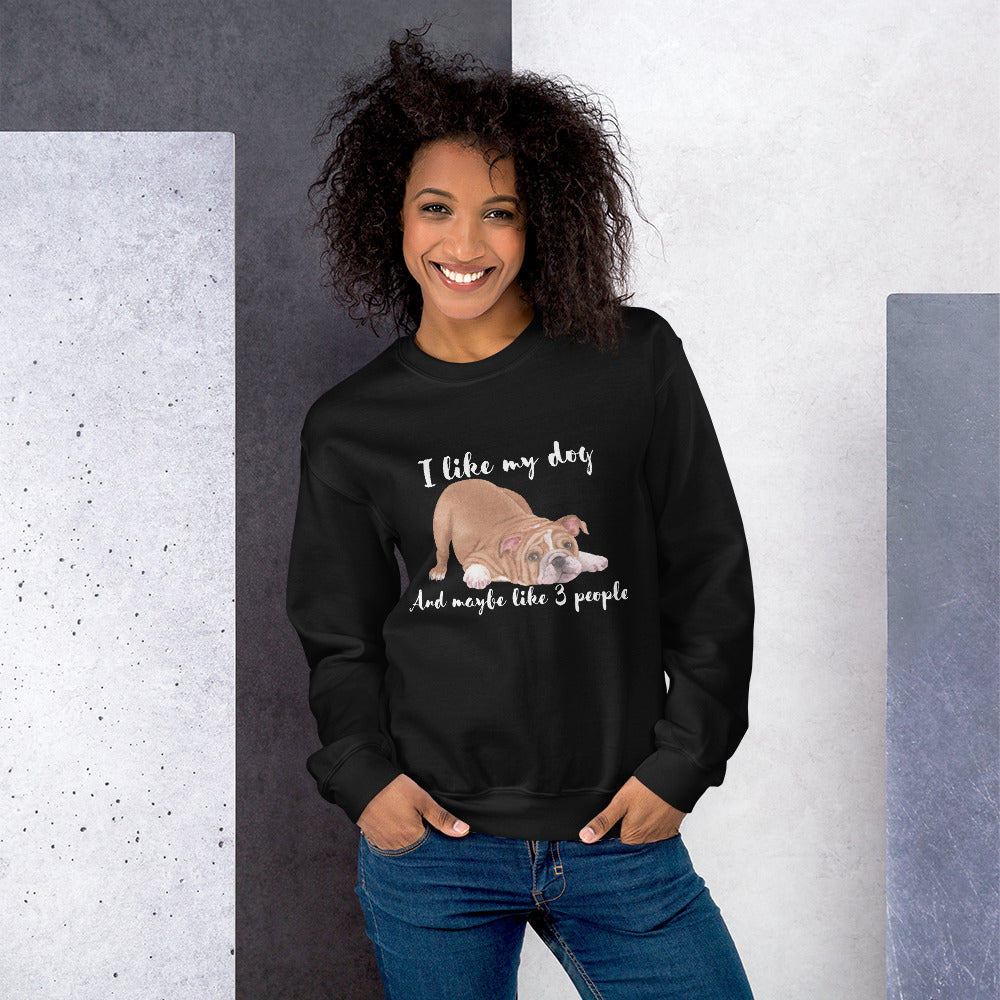 Unisex I Like My Dog Sweatshirt - Cute and Funny Long-Sleeved Dog-Themed Shirt - Great Gift Idea for Dog Lovers, Dog Moms, and Dog Dads