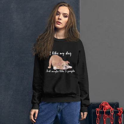 Unisex I Like My Dog Sweatshirt - Cute and Funny Long-Sleeved Dog-Themed Shirt - Great Gift Idea for Dog Lovers, Dog Moms, and Dog Dads